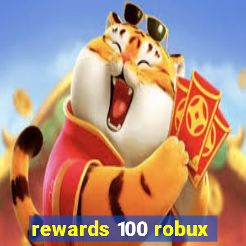 rewards 100 robux